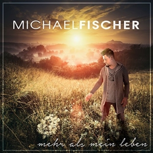 Michael Fischer - Mehr als mein Leben Mehr als mein Leben - Michael Fischer