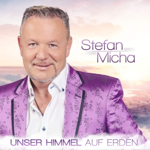 Stefan Micha - Unser Himmel auf Erden Unser Himmel auf Erden - Stefan Micha