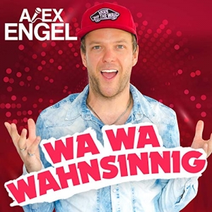 Alex Engel - Wa Wa Wahnsinnig Wa Wa Wahnsinnig - Alex Engel