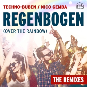 Techno-Buben & Nico Gemba - Regenbogen (Over the Rainbow) The Remixe