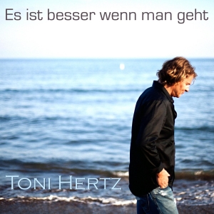 Toni Hertz - Es ist besser wenn man geht