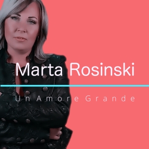 Marta Rosinski - Un Amore Grande