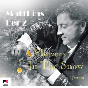 Matthias Lenz - Flowers in the Snow (Remix)