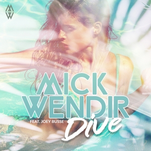 Mick Wendir feat. Joey Busse - Dive