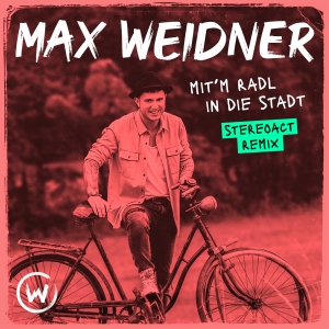 Max Weidner - Mitm Radl in die Stadt (Stereoact Remix)