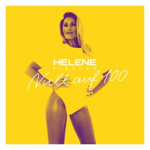 Helene Fischer - Null auf 100 (The Mixes)