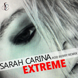 Sarah Carina - Extreme (Rod Berry Remix)