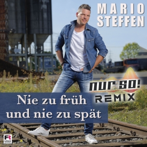 Mario Steffen - Nie zu früh und nie zu spät (Nur So! Remix)