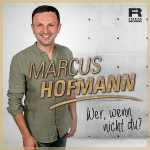 Marcus Hofmann - Wer wenn nicht Du?