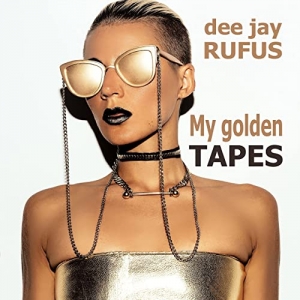 My Golden Tapes - dee jay RUFUS