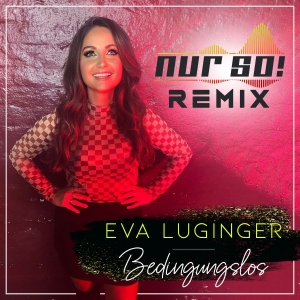 Eva Luginger - Bedingungslos (Nur So! Remix)