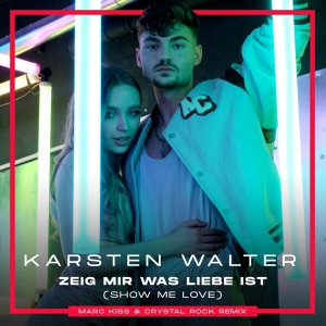 Karsten Walter - Zeig mir was Liebe ist (Show me Love) (Marc Kiss & Crystal Rock Remix)