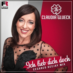 Ich lieb dich doch (Cesareo DeeJay Mix) - Claudia Glueck