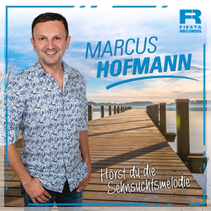 Marcus Hofmann - Hörst du die Sehnsuchtsmelodie