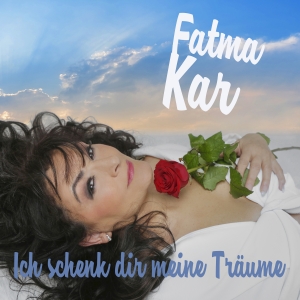 Fatma Kar - Ich schenk dir meine Träume