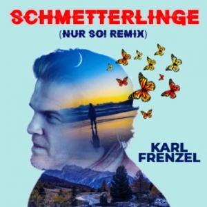 Schmetterlinge (Nur So! Remix) - Karl Frenzel