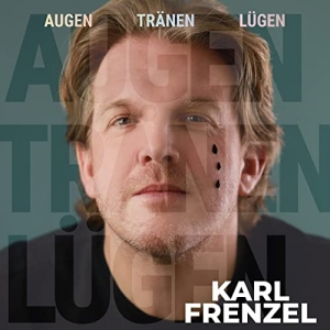 Augen Tränen Lügen - Karl Frenzel