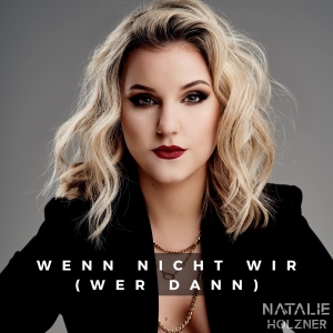 Natalie Holzner - Wenn nicht wir (Wer dann)
