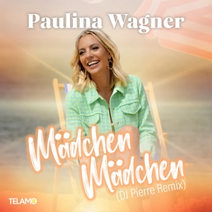 Paulina Wagner - Mädchen Mädchen (DJ Pierre Remix)