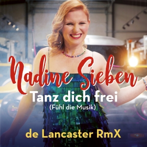Nadine Sieben - Tanz dich frei (Fühl die Musik) (de Lancaster RmX)