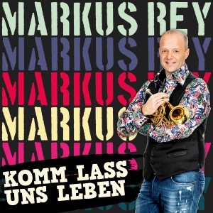 Markus Rey - Komm lass uns leben