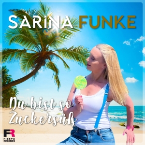 Sarina Funke - Du bist so Zuckersüss