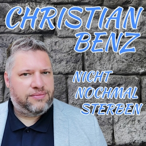 Christian Benz - Nicht nochmal sterben