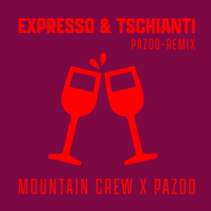 Mountain Crew & Pazoo - Expresso & Tschianti (Pazoo Remix)
