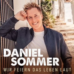 Daniel Sommer - Wir feiern das Leben laut