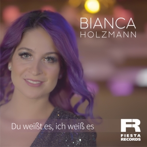 Bianca Holzmann - Du weisst es - ich weiss es
