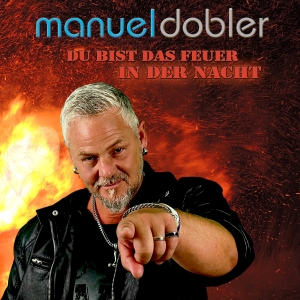 Manuel Dobler - Du bist das Feuer in der Nacht