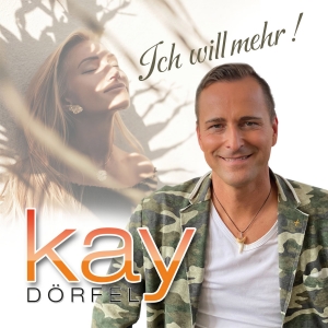 Kay Dörfel - Ich will mehr