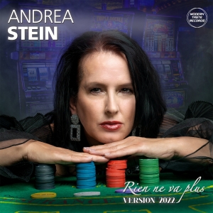 Andrea Stein - Rien ne va plus - Version 2022