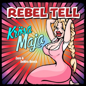 Rebel Tell - Krösa Maja (Zero & DeNiro Remix)