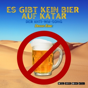Dennis Ebbe - Es gibt kein Bier auf Katar (Der Anti-WM-Song)