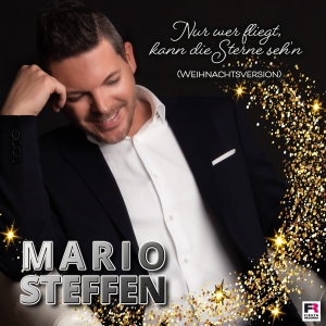 Mario Steffen - Nur wer fliegt kann die Sterne sehn (Weihnachtsversion)