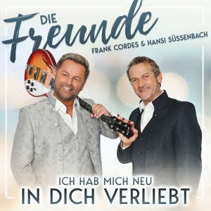 Ich hab mich neu in Dich verliebt - Die Freunde - Frank Cordes & Hansi Süssenbach
