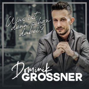Dominik Grossner - Was ist denn schon dabei?