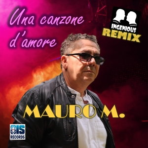 Una canzone d amore (Ingenious Remix) - Mauro M.