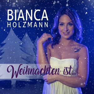 Weihnachten ist - Bianca Holzmann