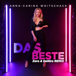Das Beste (Zero & DeNiro Remix) - Anna-Carina Woitschack