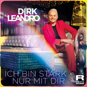 Dirk Leandro - Ich bin stark nur mit dir