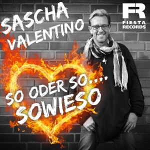 Sascha Valentino - So oder so .... sowieso