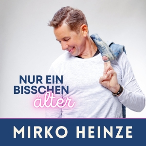 Mirko Heinze - Nur ein bisschen älter
