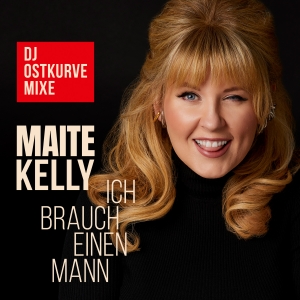 Maite Kelly - Ich brauch einen Mann (DJ Ostkurve Mixe)