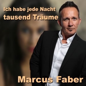 Marcus Faber - Ich habe jede Nacht tausend Träume