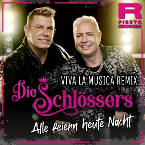 Alle feiern heute Nacht (Viva la Musica Remix) - Die Schlössers