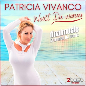 Patricia Vivanco - Weisst Du warum (finalmusic Extended DJ Remix)