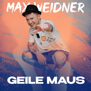 Max Weidner - Geile Maus