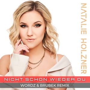 Natalie Holzner - Nicht schon wieder du (Wordz & Brubek Remix)